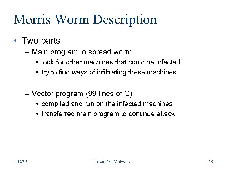 Morris Worm Description • Two parts – Main program to spread worm • look