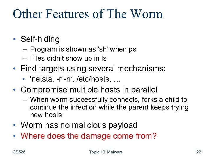 Other Features of The Worm • Self-hiding – Program is shown as 'sh' when