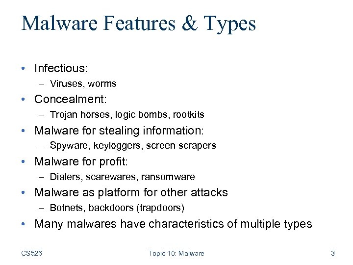 Malware Features & Types • Infectious: – Viruses, worms • Concealment: – Trojan horses,