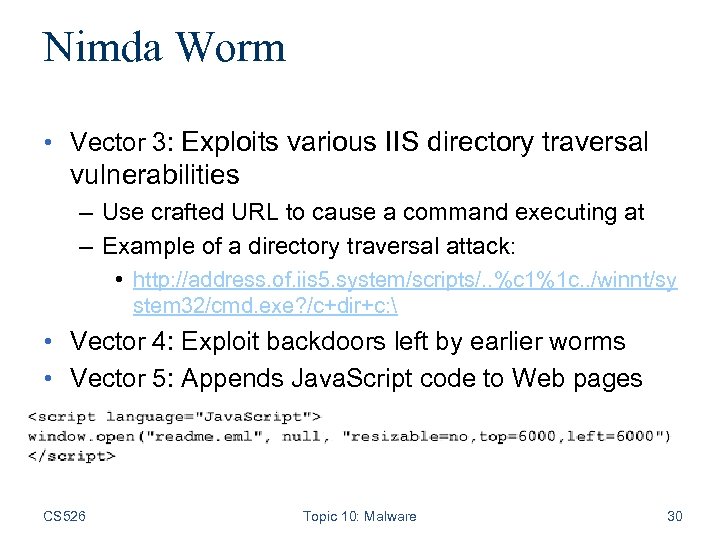 Nimda Worm • Vector 3: Exploits various IIS directory traversal vulnerabilities – Use crafted
