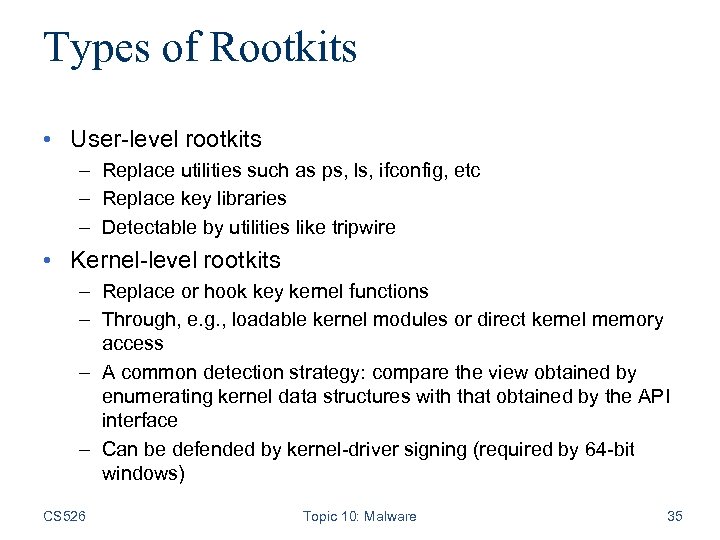 Types of Rootkits • User-level rootkits – Replace utilities such as ps, ls, ifconfig,