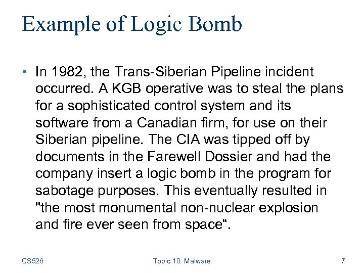 Example of Logic Bomb • In 1982, the Trans-Siberian Pipeline incident occurred. A KGB