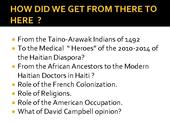 HOW DID WE GET FROM THERE TO HERE ? From the Taino-Arawak Indians of