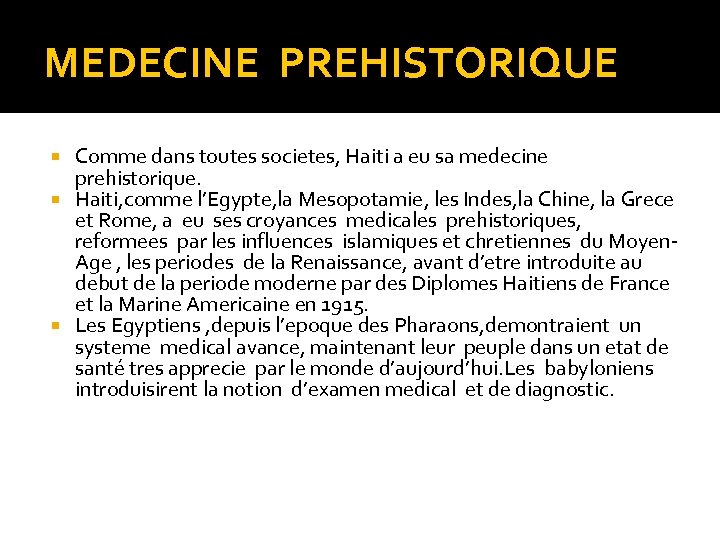 MEDECINE PREHISTORIQUE Comme dans toutes societes, Haiti a eu sa medecine prehistorique. Haiti, comme