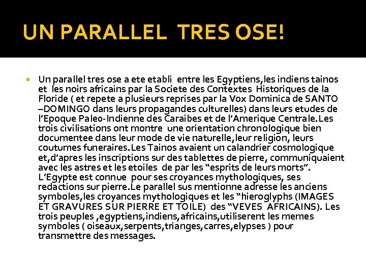 Un parallel tres ose a ete etabli entre les Egyptiens, les indiens tainos et