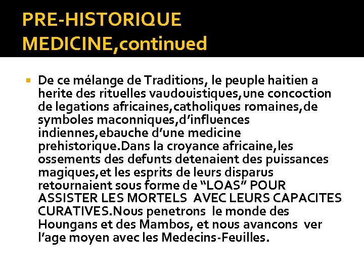 PRE-HISTORIQUE MEDICINE, continued De ce mélange de Traditions, le peuple haitien a herite des