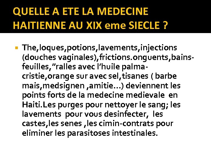 QUELLE A ETE LA MEDECINE HAITIENNE AU XIX eme SIECLE ? The, loques, potions,