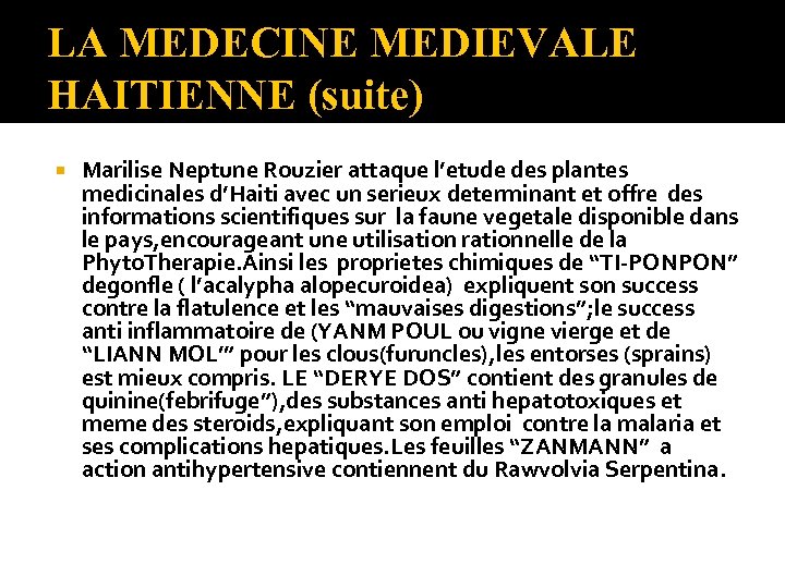 LA MEDECINE MEDIEVALE HAITIENNE (suite) Marilise Neptune Rouzier attaque l’etude des plantes medicinales d’Haiti