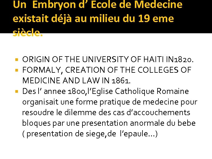 Un Embryon d’ Ecole de Medecine existait déjà au milieu du 19 eme siècle.