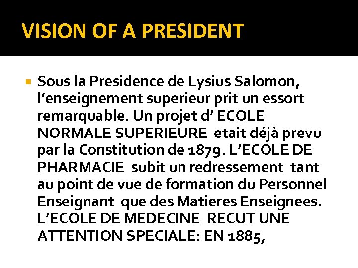 VISION OF A PRESIDENT Sous la Presidence de Lysius Salomon, l’enseignement superieur prit un
