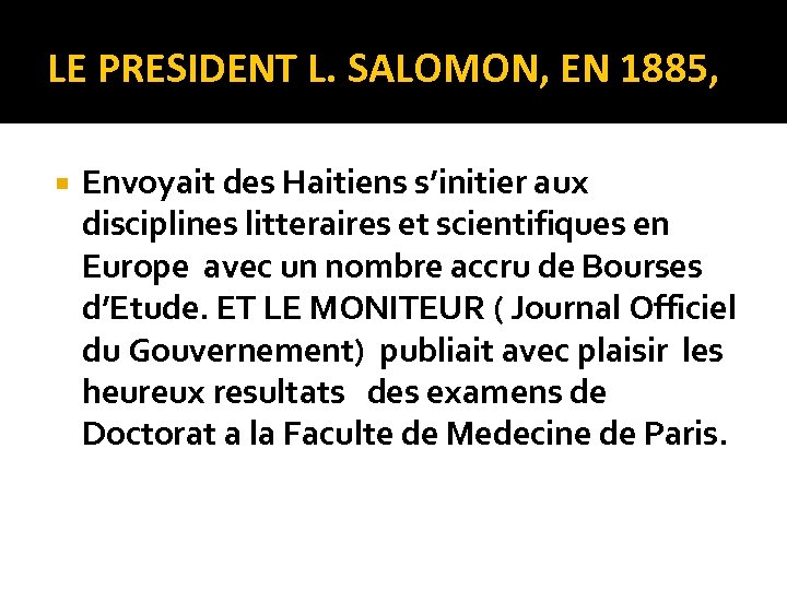 LE PRESIDENT L. SALOMON, EN 1885, Envoyait des Haitiens s’initier aux disciplines litteraires et
