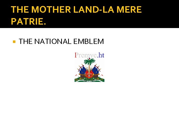 THE MOTHER LAND-LA MERE PATRIE. THE NATIONAL EMBLEM 