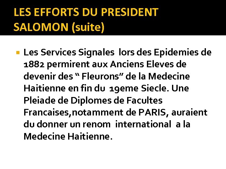 LES EFFORTS DU PRESIDENT SALOMON (suite) Les Services Signales lors des Epidemies de 1882