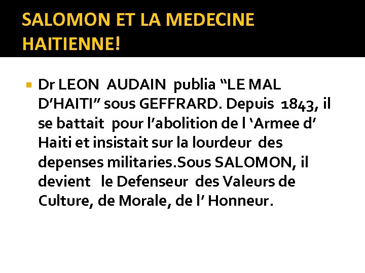 SALOMON ET LA MEDECINE HAITIENNE! Dr LEON AUDAIN publia “LE MAL D’HAITI” sous GEFFRARD.