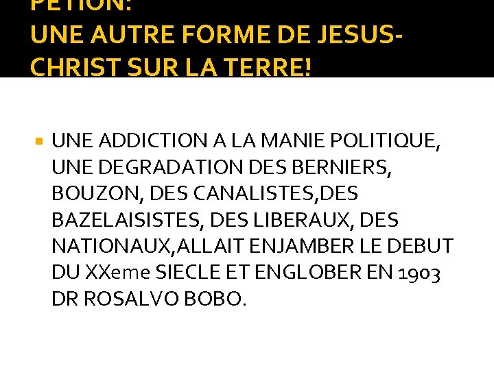PETION: UNE AUTRE FORME DE JESUSCHRIST SUR LA TERRE! UNE ADDICTION A LA MANIE