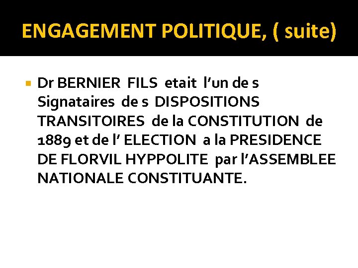 ENGAGEMENT POLITIQUE, ( suite) Dr BERNIER FILS etait l’un de s Signataires de s