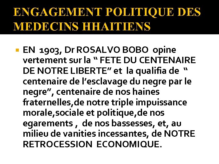 ENGAGEMENT POLITIQUE DES MEDECINS HHAITIENS EN 1903, Dr ROSALVO BOBO opine vertement sur la