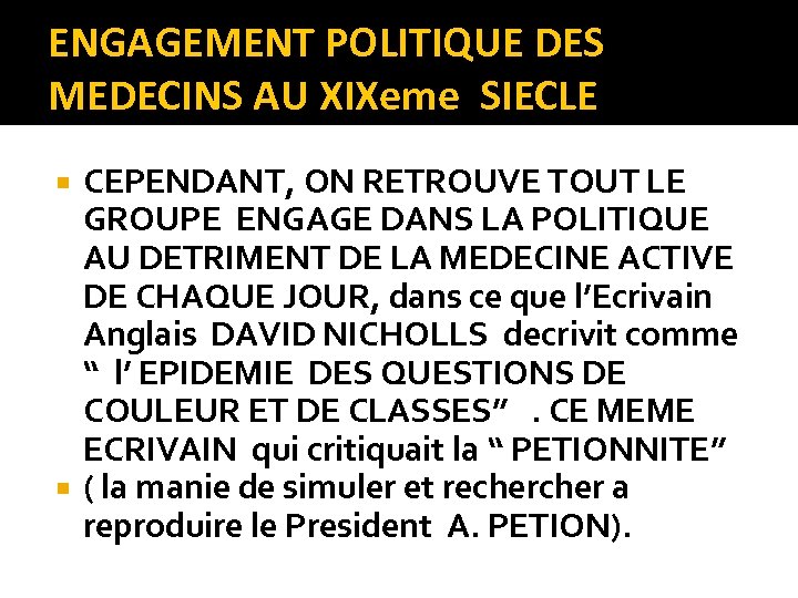 ENGAGEMENT POLITIQUE DES MEDECINS AU XIXeme SIECLE CEPENDANT, ON RETROUVE TOUT LE GROUPE ENGAGE