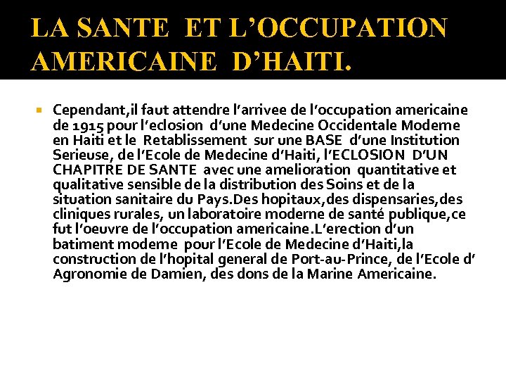 LA SANTE ET L’OCCUPATION AMERICAINE D’HAITI. Cependant, il faut attendre l’arrivee de l’occupation americaine