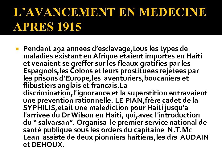 L’AVANCEMENT EN MEDECINE APRES 1915 Pendant 292 annees d’esclavage, tous les types de maladies