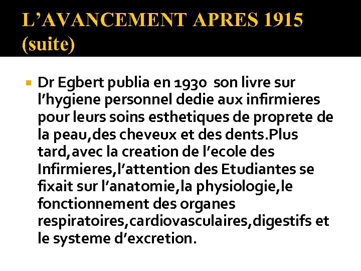 L’AVANCEMENT APRES 1915 (suite) Dr Egbert publia en 1930 son livre sur l’hygiene personnel