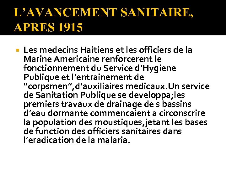 L’AVANCEMENT SANITAIRE, APRES 1915 Les medecins Haitiens et les officiers de la Marine Americaine