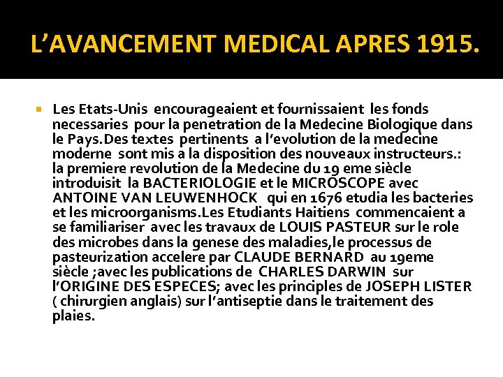 L’AVANCEMENT MEDICAL APRES 1915. Les Etats-Unis encourageaient et fournissaient les fonds necessaries pour la