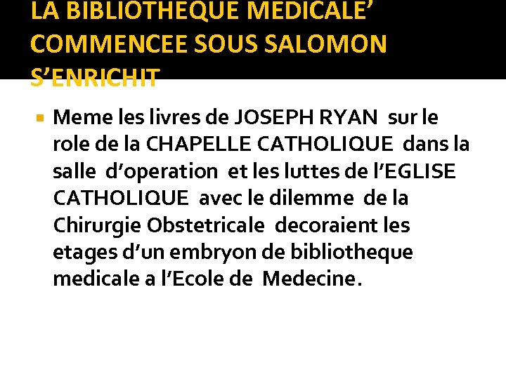 LA BIBLIOTHEQUE MEDICALE’ COMMENCEE SOUS SALOMON S’ENRICHIT Meme les livres de JOSEPH RYAN sur