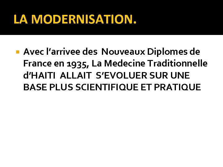 LA MODERNISATION. Avec l’arrivee des Nouveaux Diplomes de France en 1935, La Medecine Traditionnelle