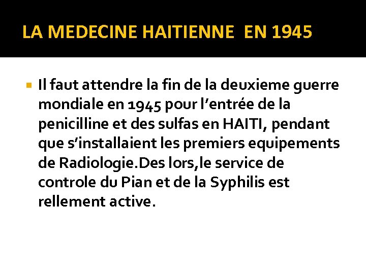 LA MEDECINE HAITIENNE EN 1945 Il faut attendre la fin de la deuxieme guerre