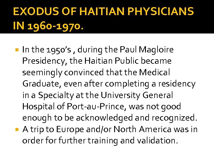 EXODUS OF HAITIAN PHYSICIANS IN 1960 -1970. In the 1950’s , during the Paul