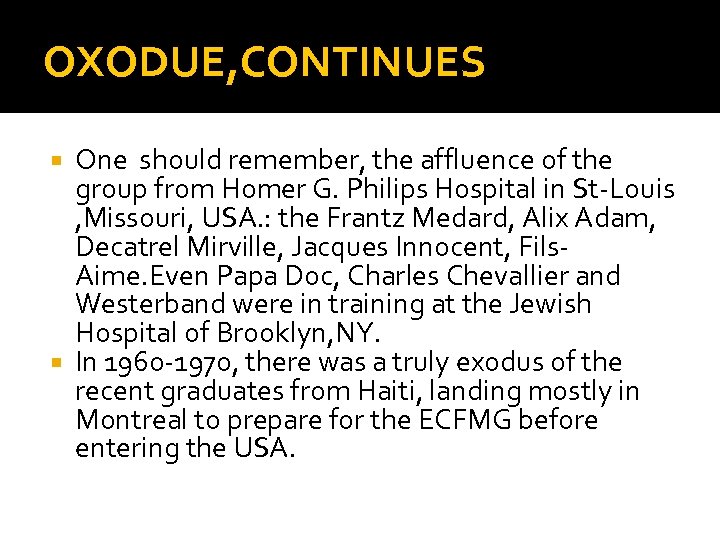 OXODUE, CONTINUES One should remember, the affluence of the group from Homer G. Philips