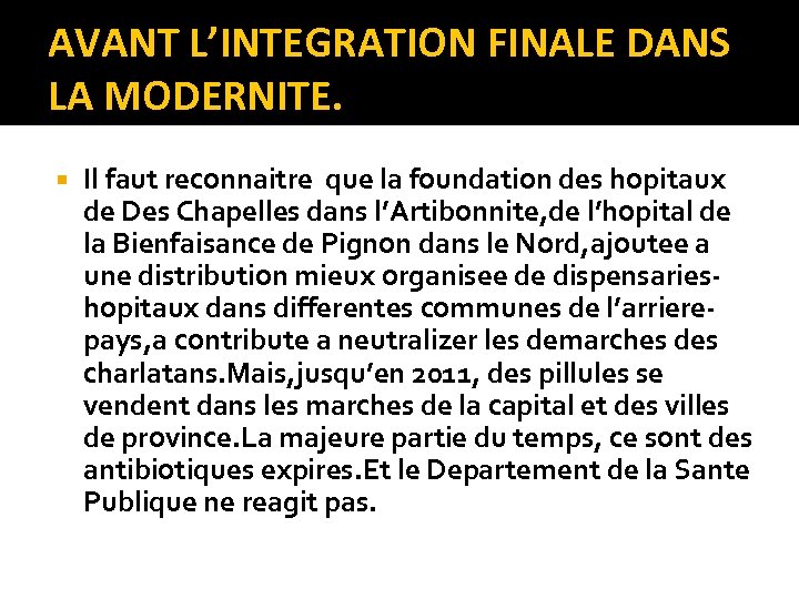 AVANT L’INTEGRATION FINALE DANS LA MODERNITE. Il faut reconnaitre que la foundation des hopitaux