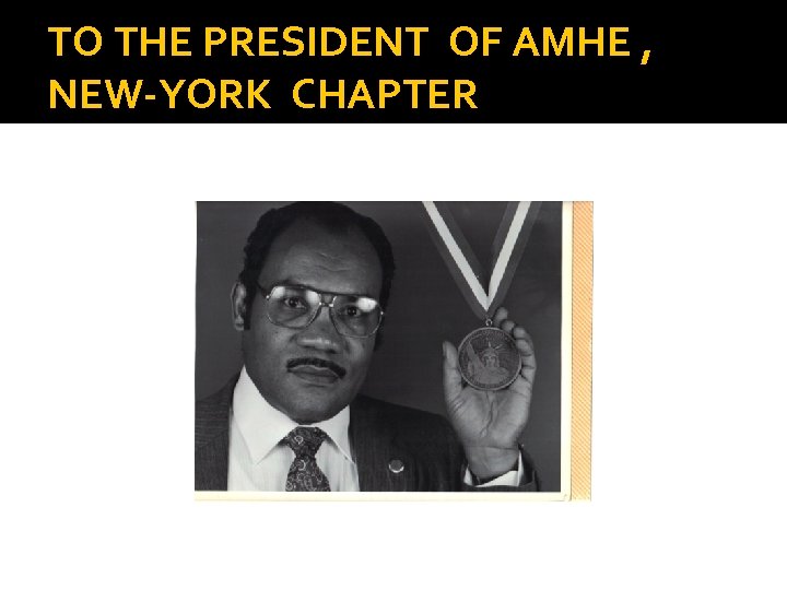 TO THE PRESIDENT OF AMHE , NEW-YORK CHAPTER 