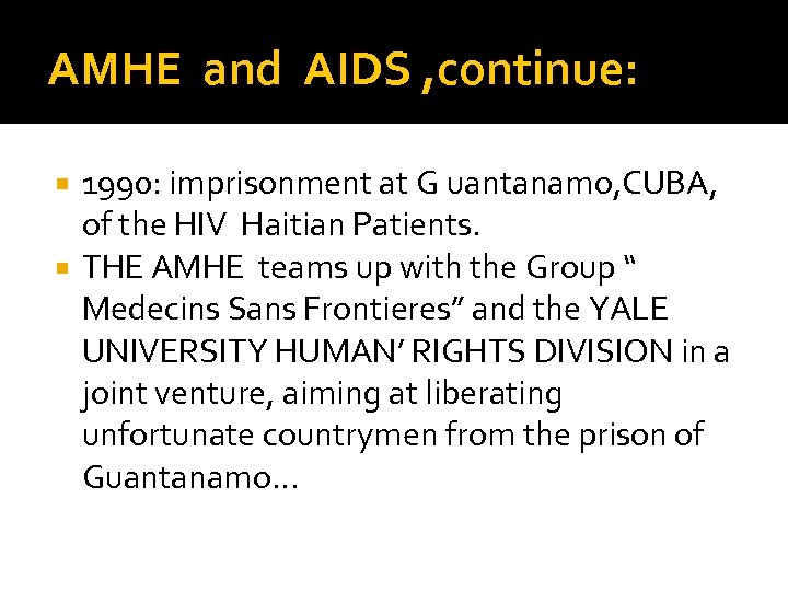 AMHE and AIDS , continue: 1990: imprisonment at G uantanamo, CUBA, of the HIV