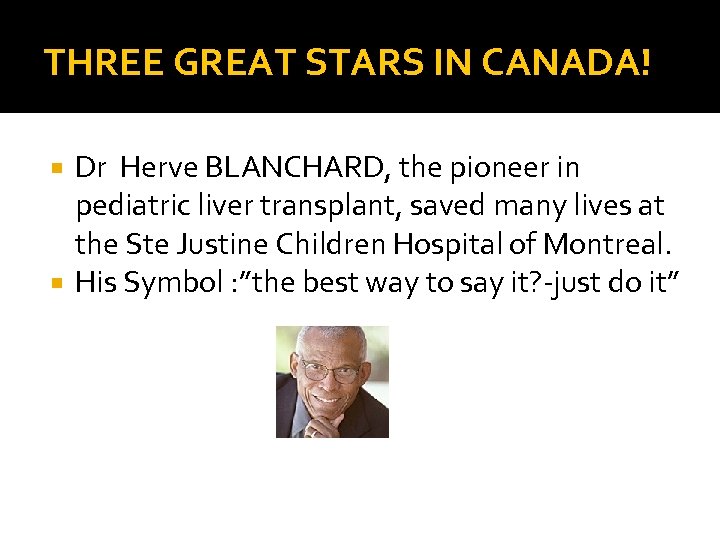 THREE GREAT STARS IN CANADA! Dr Herve BLANCHARD, the pioneer in pediatric liver transplant,