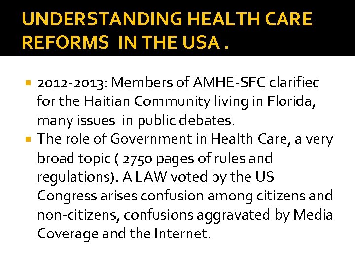 UNDERSTANDING HEALTH CARE REFORMS IN THE USA. 2012 -2013: Members of AMHE-SFC clarified for