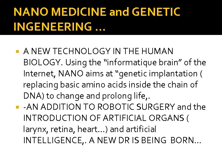 NANO MEDICINE and GENETIC INGENEERING … A NEW TECHNOLOGY IN THE HUMAN BIOLOGY. Using