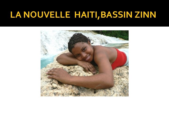 LA NOUVELLE HAITI, BASSIN ZINN 