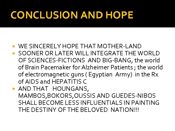 CONCLUSION AND HOPE WE SINCERELY HOPE THAT MOTHER-LAND SOONER OR LATER WILL INTEGRATE THE