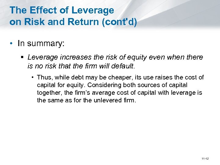 The Effect of Leverage on Risk and Return (cont'd) • In summary: § Leverage