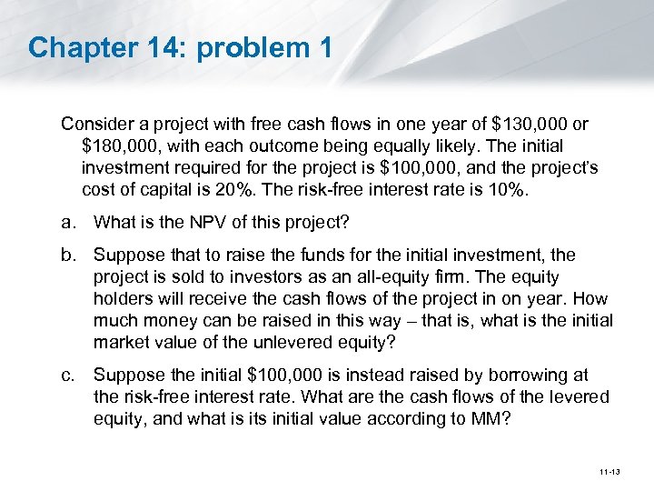 Chapter 14: problem 1 Consider a project with free cash flows in one year