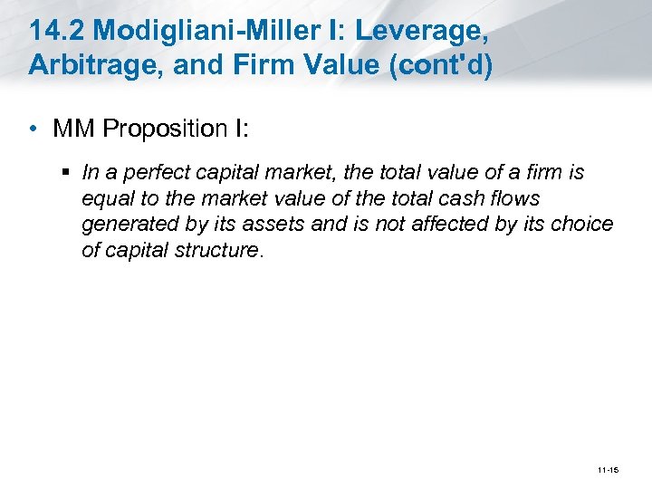 14. 2 Modigliani-Miller I: Leverage, Arbitrage, and Firm Value (cont'd) • MM Proposition I: