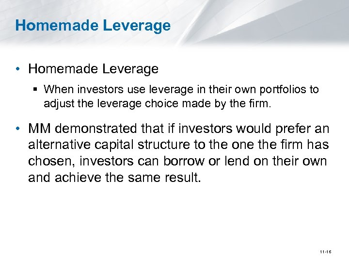 Homemade Leverage • Homemade Leverage § When investors use leverage in their own portfolios