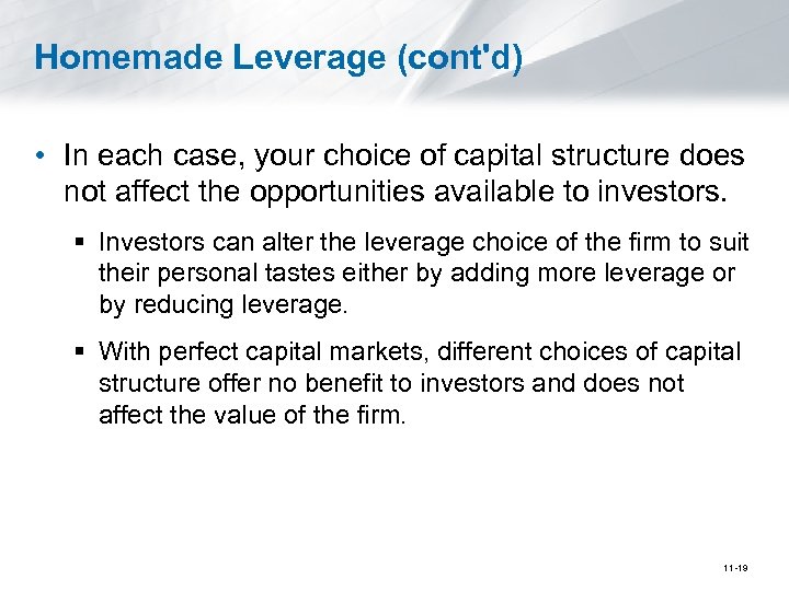 Homemade Leverage (cont'd) • In each case, your choice of capital structure does not