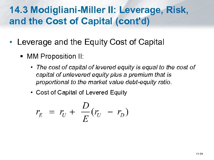 14. 3 Modigliani-Miller II: Leverage, Risk, and the Cost of Capital (cont'd) • Leverage