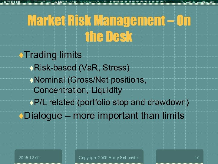 Market Risk Management – On the Desk t. Trading limits t. Risk-based (Va. R,