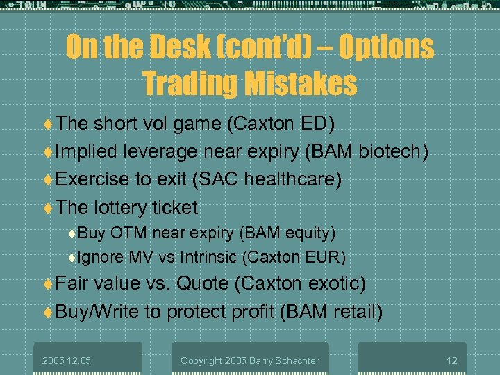 On the Desk (cont’d) – Options Trading Mistakes t The short vol game (Caxton