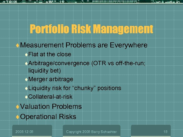 Portfolio Risk Management t Measurement Problems are Everywhere t Flat at the close t