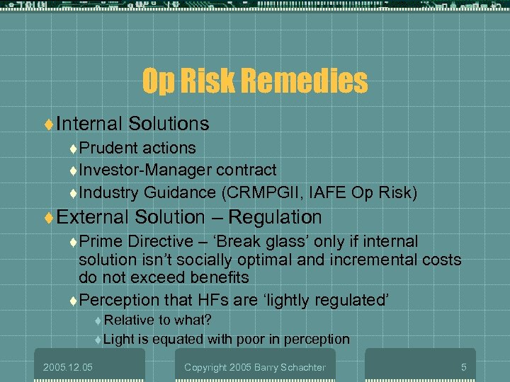 Op Risk Remedies t Internal Solutions t Prudent actions t Investor-Manager contract t Industry